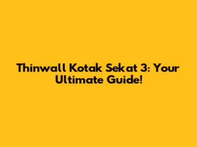 Thinwall Kotak Sekat 3: Your Ultimate Guide!