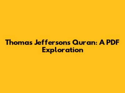 Thomas Jefferson's Quran: A PDF Exploration
