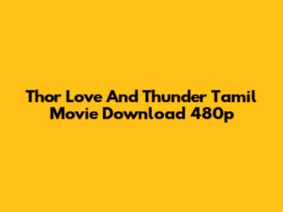 Thor Love And Thunder Tamil Movie Download 480p