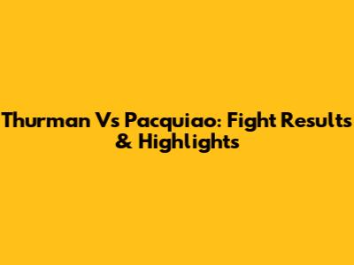 Thurman Vs Pacquiao: Fight Results & Highlights