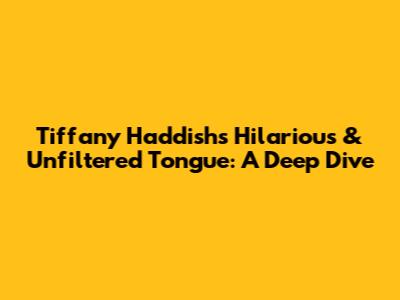 Tiffany Haddish's Hilarious & Unfiltered Tongue: A Deep Dive