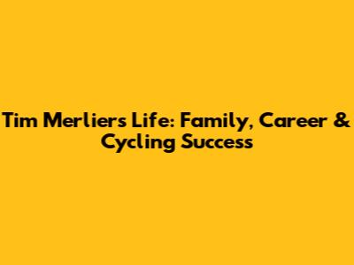 Tim Merlier's Life: Family, Career & Cycling Success