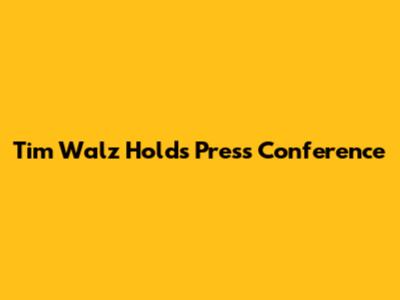 Tim Walz Holds Press Conference