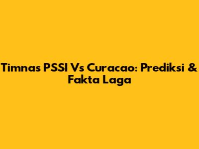 Timnas PSSI Vs Curacao: Prediksi & Fakta Laga