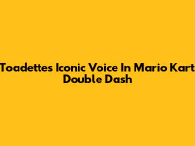 Toadette's Iconic Voice In Mario Kart Double Dash