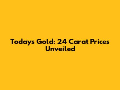 Today's Gold: 24 Carat Prices Unveiled