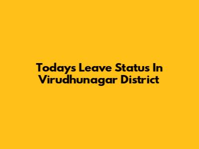 Today's Leave Status In Virudhunagar District