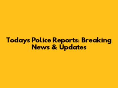 Today's Police Reports: Breaking News & Updates