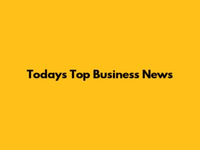 Today's Top Business News