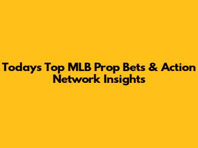 Today's Top MLB Prop Bets & Action Network Insights