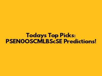 Today's Top Picks: PSEN0OSCMLBScSE Predictions!