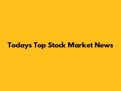 Today's Top Stock Market News