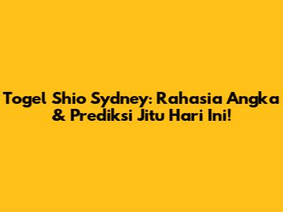 Togel Shio Sydney: Rahasia Angka & Prediksi Jitu Hari Ini!