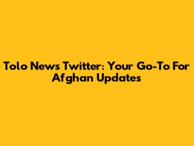 Tolo News Twitter: Your Go-To For Afghan Updates