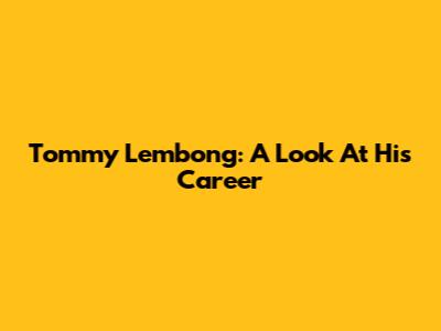 Tommy Lembong: A Look At His Career