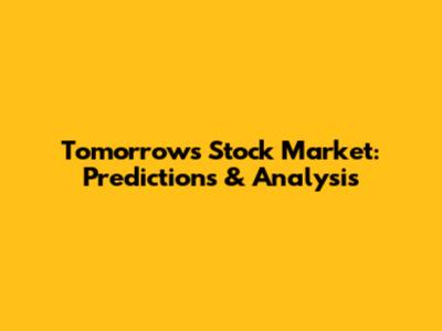 Tomorrow's Stock Market: Predictions & Analysis