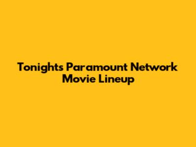 Tonight's Paramount Network Movie Lineup