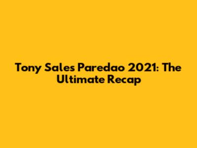 Tony Sales' Paredao 2021: The Ultimate Recap