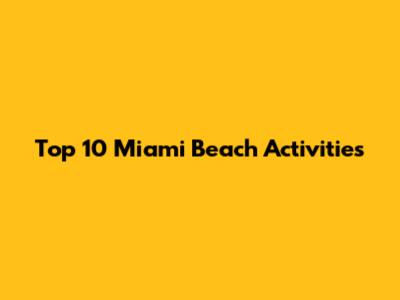 Top 10 Miami Beach Activities