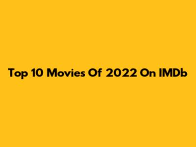 Top 10 Movies Of 2022 On IMDb