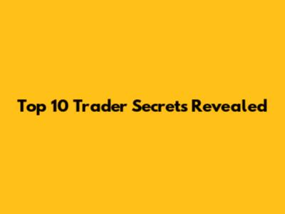 Top 10 Trader Secrets Revealed