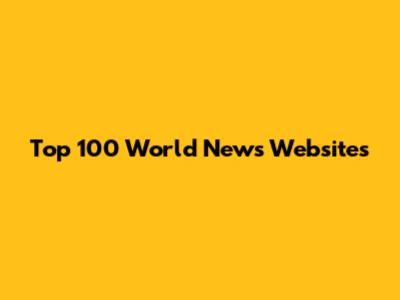 Top 100 World News Websites