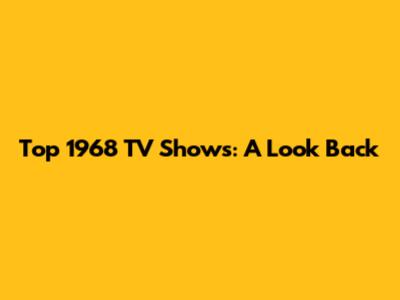 Top 1968 TV Shows: A Look Back