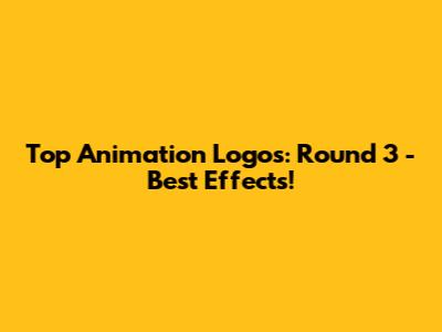 Top Animation Logos: Round 3 - Best Effects!
