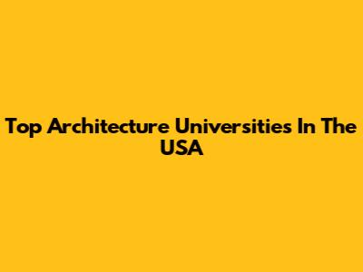 Top Architecture Universities In The USA