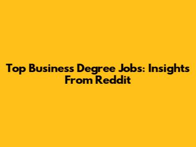 Top Business Degree Jobs: Insights From Reddit