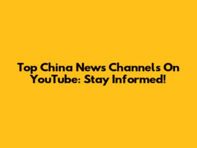Top China News Channels On YouTube: Stay Informed!