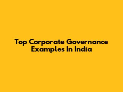 Top Corporate Governance Examples In India