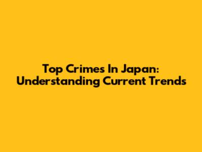 Top Crimes In Japan: Understanding Current Trends