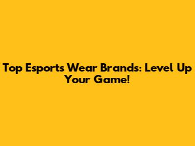 Top Esports Wear Brands: Level Up Your Game!