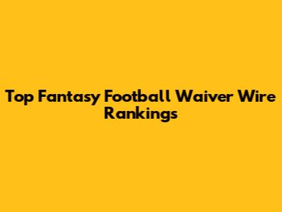 Top Fantasy Football Waiver Wire Rankings