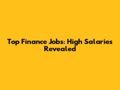 Top Finance Jobs: High Salaries Revealed