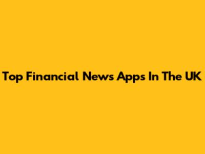 Top Financial News Apps In The UK