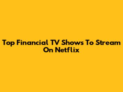 Top Financial TV Shows To Stream On Netflix