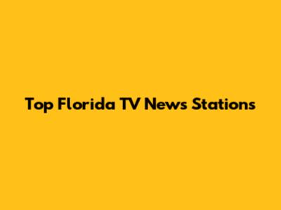 Top Florida TV News Stations