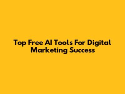 Top Free AI Tools For Digital Marketing Success