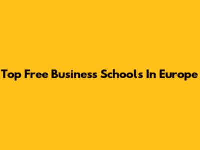 Top Free Business Schools In Europe