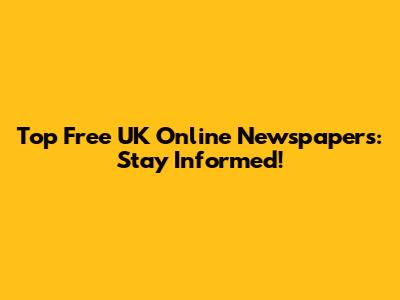 Top Free UK Online Newspapers: Stay Informed!