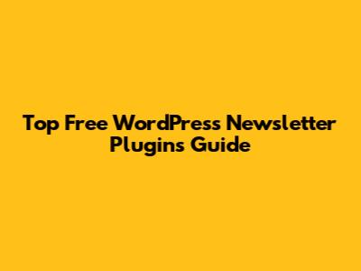 Top Free WordPress Newsletter Plugins Guide