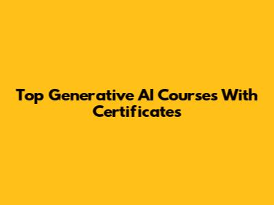 Top Generative AI Courses With Certificates