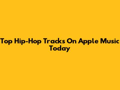 Top Hip-Hop Tracks On Apple Music Today