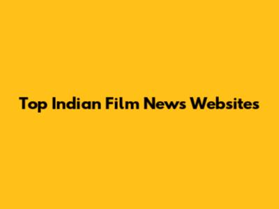 Top Indian Film News Websites