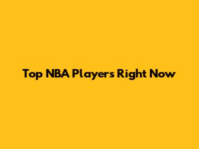 Top NBA Players Right Now