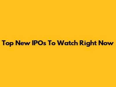 Top New IPOs To Watch Right Now