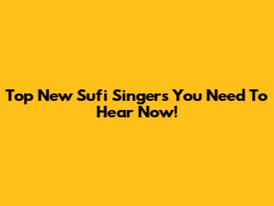 Top New Sufi Singers You Need To Hear Now!