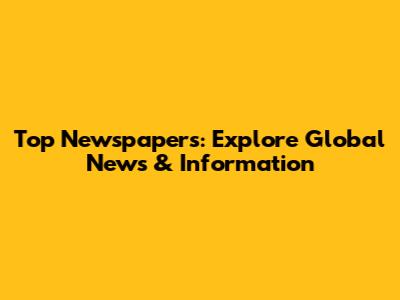 Top Newspapers: Explore Global News & Information
